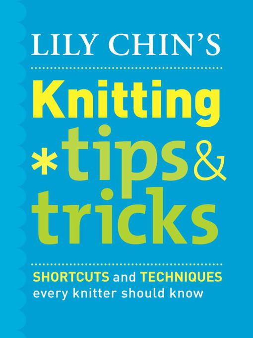 Title details for Lily Chin's Knitting Tips and Tricks by Lily Chin - Available